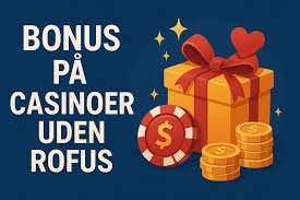 Casino Uden Casinoer Uden ROFUS En Ny Vej til Underholdning Casino Uden Casinoer Uden ROFUS En Ny Vej til Underholdning