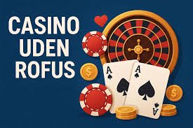 Casino uden ROFUS - Spil uden begrænsninger